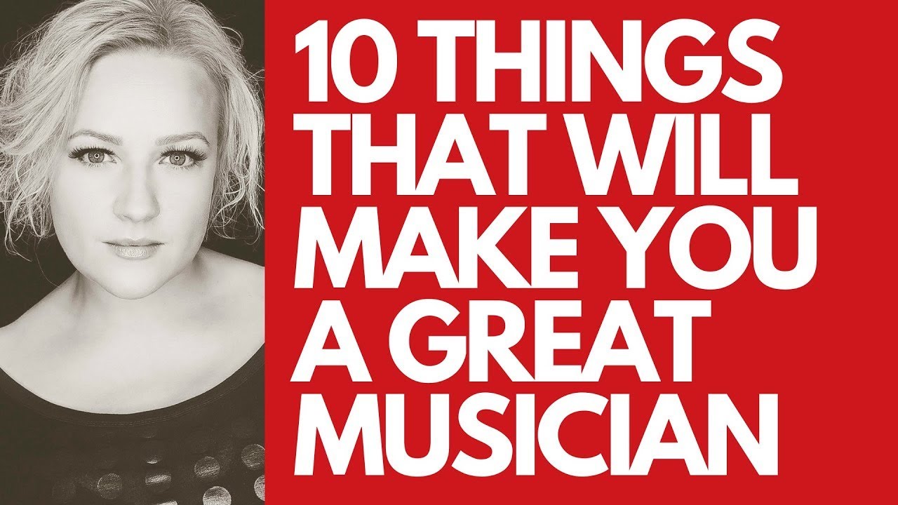 10 things that will make you a great musician - Be the best musician!